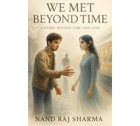 WE MET BEYOND TIME: A STORY BEYOND TIME AND LOVE