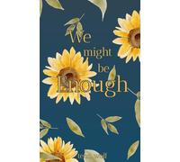 We might be enough