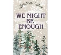 we might be enough- Christmas Edition