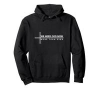 We Need God Now More Than Ever Felpa con Cappuccio