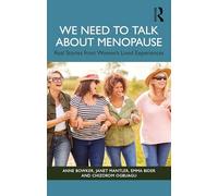 We Need to Talk About Menopause: Real Stories from Women's Lived Experiences