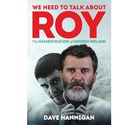 We Need to Talk About Roy: The Keaneification of Modern Ireland