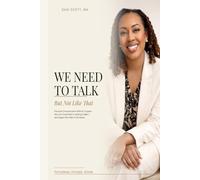 We Need To Talk - But Not Like That: Practical Communication Skills for Couples Who Are Committed to Getting It Right - and Singles Who Want to Be Ready