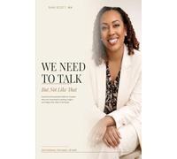 We Need To Talk - But Not Like That: Practical Communication Skills for Couples Who Are Committed to Getting It Right - and Singles Who Want to Be Ready