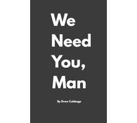 We Need You, Man