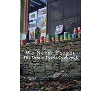 We Never Forgot: The Origin Foods Cookbook