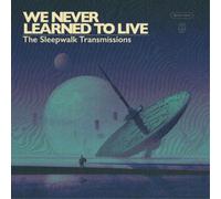 We Never Learned To Live The Sleepwalk Transmissions (Vinyl LP) 12" Album