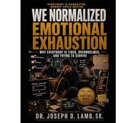 WE NORMALIZED EMOTIONAL EXHAUSTION: Why Everybody Is Tired, Overwhelmed, and Trying to Survive: 3