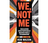 We, Not Me: Building Unstoppable Basketball Teamwork
