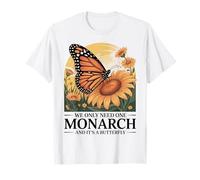 We Only Need One Beautiful Monarch It's A Butterfly Floral Maglietta