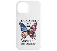 We Only Need One Monarch Its a Butterfly No Kings in America Custodia per iPhone 14