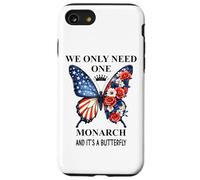 We Only Need One Monarch Its a Butterfly No Kings in America Custodia per iPhone SE (2020) / 7 / 8