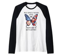 We Only Need One Monarch Its a Butterfly No Kings in America Maglia con Maniche Raglan