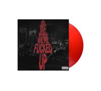 We Only Talk About Real Shit When We're Fncked Up [Transparent Red 2 LP] [Analog]