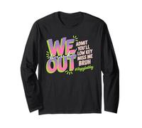 We out Bruh Admit You Will Low Key Miss Me Farewell Saluto Maglia a Manica