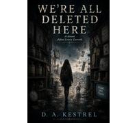 WE’RE ALL DELETED HERE: A Novella