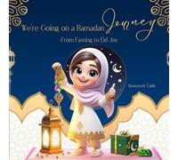We’re Going on a Ramadan Journey: From Fasting to Eid Joy
