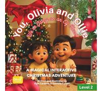 We’re Going on an Elf Hunt! You, Olivia and Ollie: A Magical Interactive Christmas Adventure: A Joyful Holiday Tale About Friendship, Hope, and the Spirit of Giving