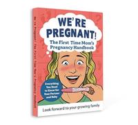 We’re Pregnant! First-Time Mom Pregnancy Handbook, Practical Pregnancy Guide for Expecting Moms, New Mom Book for Baby Prep, Partner Support, ... Planning and Early Parenthood Confidence