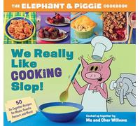 We Really Like Cooking Slop!: The Elephant & Piggie Cookbook