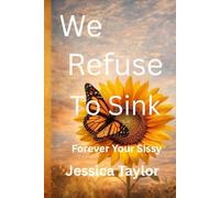 We Refuse to Sink: Forever Your Sissy