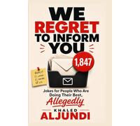 We Regret To Inform you: Jokes for People Who Are Doing Their Best, Allegedly