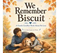 We Remember Biscuit: A Gentle Goodbye Book About Pet Loss