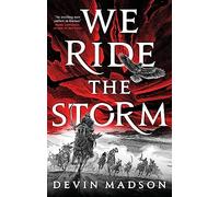 We Ride the Storm: The Reborn Empire, Book One