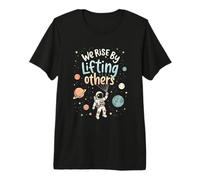 We Rise By Lifting Altri Carino Inspiring Cosmic Astronauta Maglietta Premium