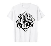 We, Rise By Lifting Others Inspirational Quote Print Maglietta