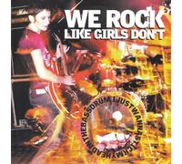 We Rock Like Girls Don't - I Just Wanna Stick My Head...