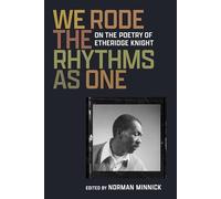 We Rode the Rhythms As One: On the Poetry of Etheridge Knight