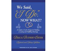 We Said, "I Do," Now What?: The Biblical Blueprint Edition