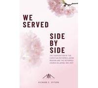We Served Side By Side: The Cooperation of the Christian Reformed Japan Mission and the Reformed Church in Japan, 1951-2017
