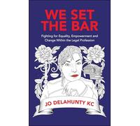 We Set the Bar: Fighting for Equality, Empowerment and Change Within the Legal Profession