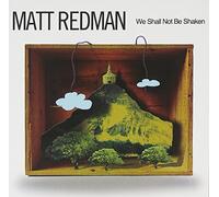 We Shall Not Be Shaken by Matt Redman (2009-08-25)