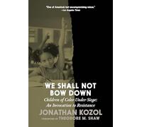 We Shall Not Bow Down: Children of Color Under Siege: an Invocation to Resistance