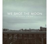 We Shot the Moon - Silver Lining