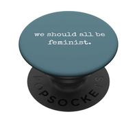 We Should All Be Feminist. Women Sarcastic Humorous Print PopSockets PopGrip Adesivo