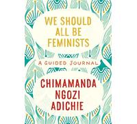 We should all be feminists: a guided journal - Adichie Chimamanda Ngo