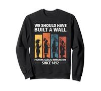 We Should Have Built A Wall Fighting Illegal Immigration Felpa