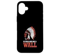 We Should Have Built A Wall Illegal Immigration Since 1492 Custodia per iPhone 16 Plus