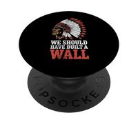 We Should Have Built A Wall Illegal Immigration Since 1492 PopSockets PopGrip Adesivo