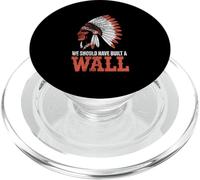 We Should Have Built A Wall Illegal Immigration Since 1492 PopSockets PopGrip per MagSafe