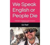 We Speak English or People Die: A Warfighters Field Book For High Consequence Communication
