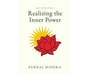 We Spiritual: Realizing the Inner Power: A Transformational Guide to Spiritual Awakening, Self-Discovery, Conscious Living, Morality & Inner Awareness | By Pankaj Mishra