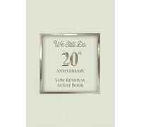 We Still Do: 20th Anniversary Vow Renewal Guest Book: Sign-In Book for Messages, Photos and Well Wishes | A Keepsake for Couples Renewing Their Vows