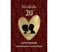 We Still Do: 20th Anniversary Vow Renewal Guest Book: Sign-In Book for Messages, Photos and Well Wishes | A Keepsake for Couples Renewing Their Vows