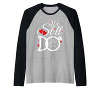 We Still Do 25 Years Couple Idea 25th Wedding Anniversary Maglia con Maniche Raglan