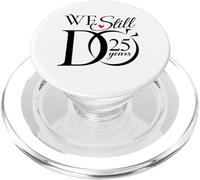 We Still Do 25 Years Funny Couple 25th Wedding Anniversary PopSockets PopGrip per MagSafe
